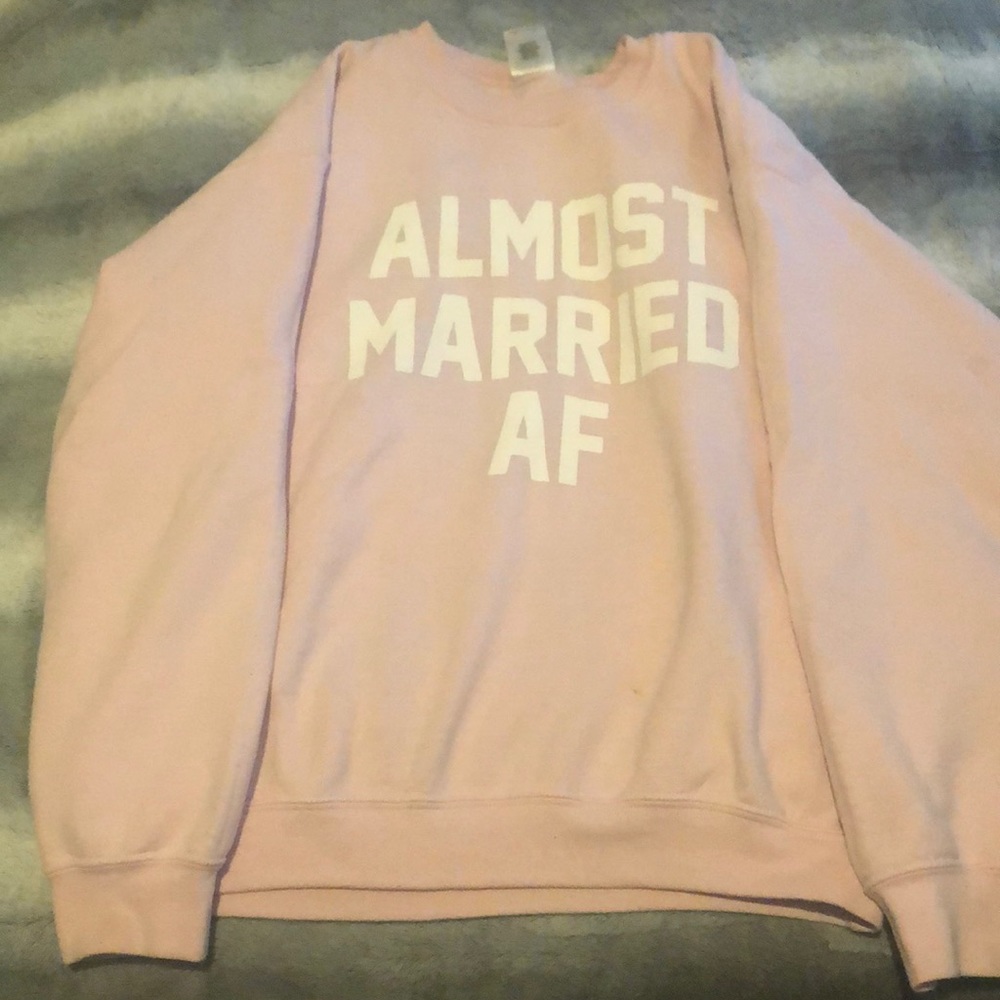 Almost Married AF sweatshirt